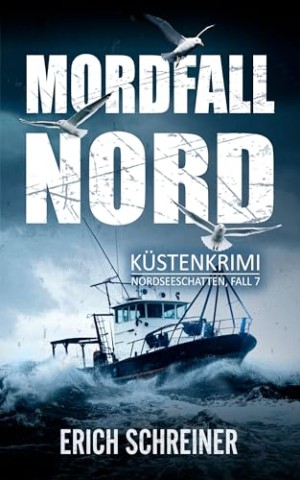Cover: Erich Schreiner - Mordfall Nord: K&uuml;stenkrimi (Hansen & Stahl ermitteln, Band 7)