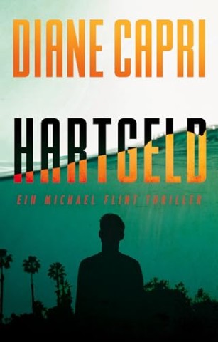 Cover: Diane Capri - Hartgeld : Ein Michael Flint Thriller