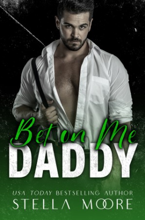 Bet On Me, Daddy - Stella Moore