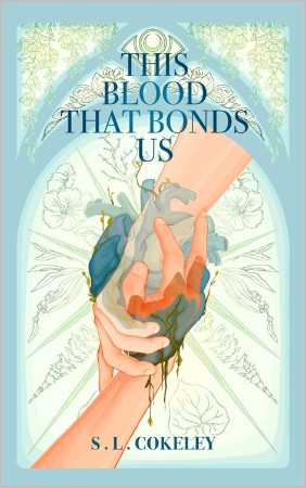 This Blood that Bonds Us - S.L. Cokeley