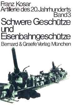 Schwere Geschutze und Eisenbahngeschutze (Artillerie des 20 Jahrhunderts band 3)