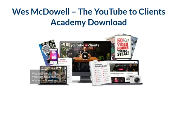 Wes McDowell – The YouTube to Clients Academy Download