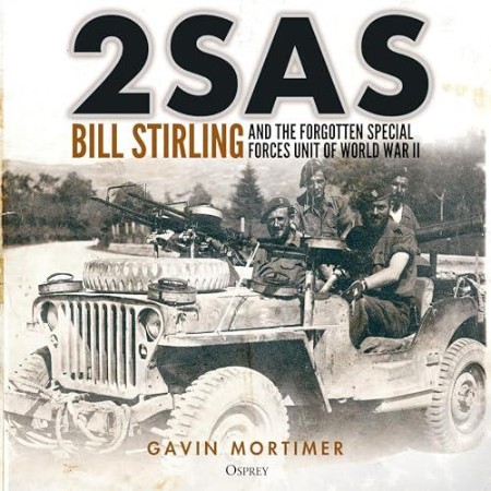 2SAS: Bill Stirling and the forgotten special forces unit of World War II - [AUDIOBOOK]