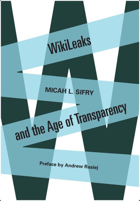 WikiLeaks and the Age of Transparency