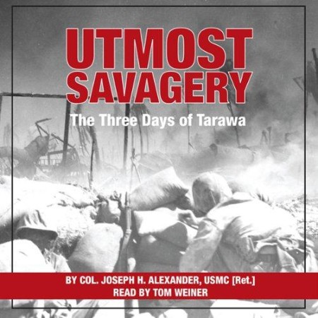 UTMOST SAVAGERY. The Three Days of Tarawa. - [AUDIOBOOK]