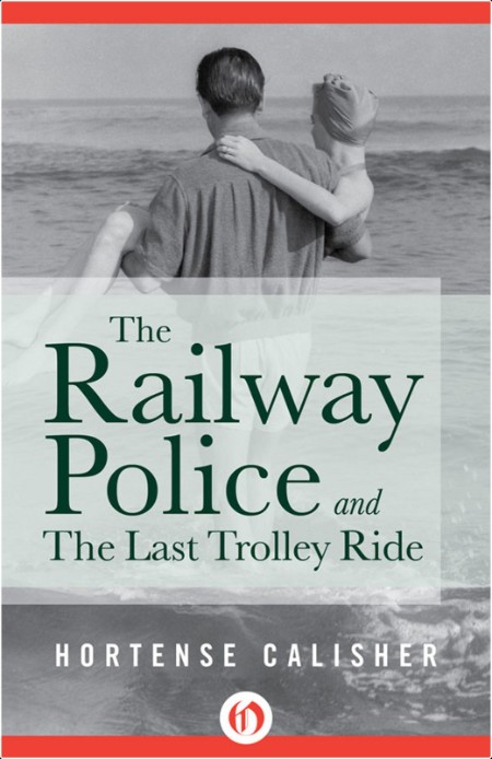 [fiction] The Railway Police and The Last Trolley Ride by Hortense Calisher