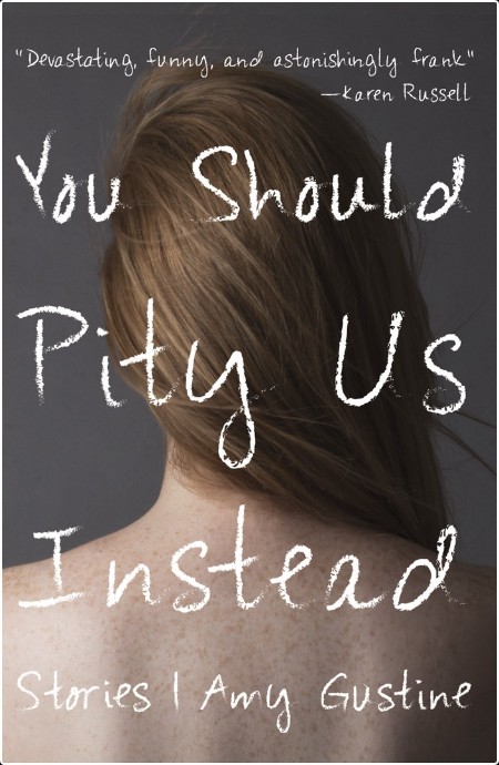 [fiction] You Should Pity Us Instead by Amy Gustine