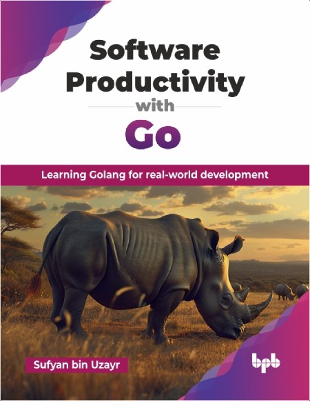 Bin Uzayr S  Software Productivity with Go  Learning Golang   2025