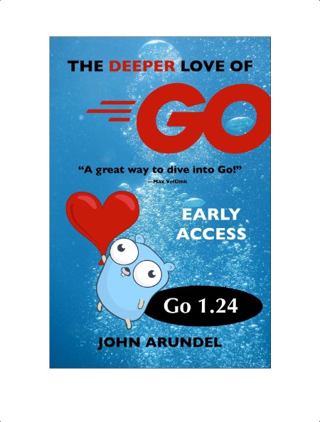 Arundel J  The Deeper Love of Go (Go 1 24 Early Access Edition) 2025
