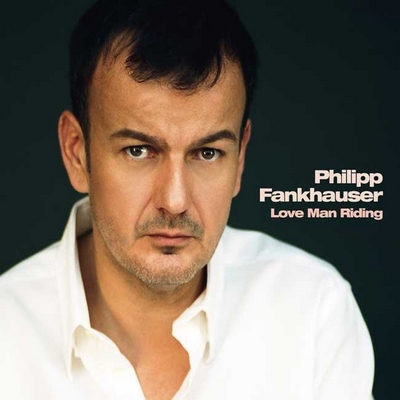 Philipp Fankhauser - Love Man Riding (2008)