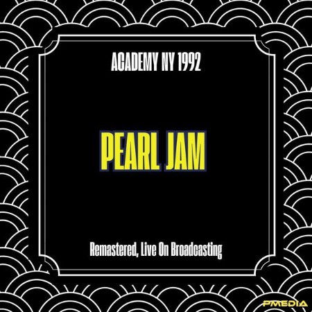 Pearl Jam - Academy Ny (1992) (Remastered, Live On Broadcasting) (2025) [FLAC]