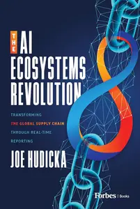 The AI Ecosystems Revolution Transforming the Global Supply Chain through Real–Time Collaboration