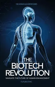 The Biotech Revolution Navigate the Future of Human Enhancement