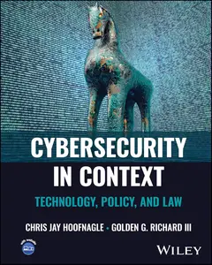 Cybersecurity in Context Technology, Policy, and Law