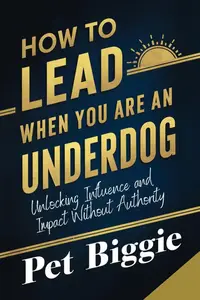 How to Lead When You are an Underdog