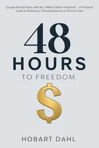 48 Hours to Freedom  Escape the Rat Race with the Million Dollar Weekend