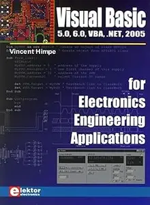 VISUAL BASIC 5.0, 6.0, VBA, .NET, 2005 FOR ELECTRONICS ENGINEERING APPLICATIONS