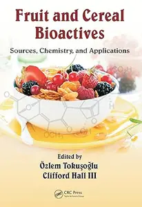 Fruit and Cereal Bioactives sources, chemistry, and applications