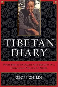 Tibetan Diary From Birth to Death and Beyond in a Himalayan Valley of Nepal