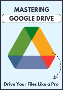 Mastering Google Drive Drive Your Files Like a Pro