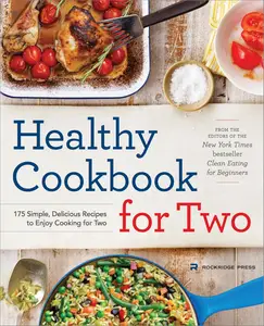 Healthy Cookbook for Two 175 Simple, Delicious Recipes to Enjoy Cooking for Two