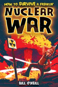 How To Survive A Freakin' Nuclear War