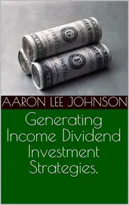 Generating Income Through Dividend Investment Strategies