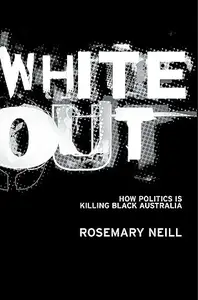 White Out How Politics Is Killing Black Australia