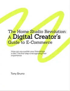 The Home Studio Revolution A Digital Creator's Guide to E–commerce