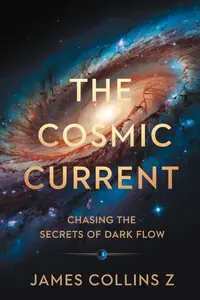 The Cosmic Current Chasing the Secrets of Dark Flow