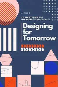 Designing for Tomorrow UX Strategies for Emerging Technologies