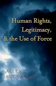 Human Rights, Legitimacy, and the Use of Force