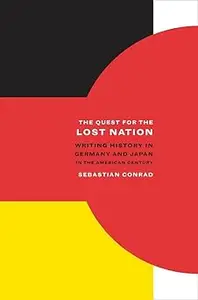 The Quest for the Lost Nation Writing History in Germany and Japan in the American Century