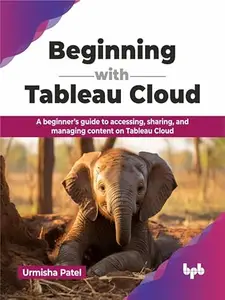 Beginning with Tableau Cloud A beginner's guide to accessing, sharing, and managing content on Tableau Cloud