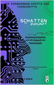 Quantencomputing und die Zukunft der Technologie (German Edition)