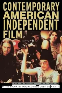 Contemporary American Independent Film From the Margins to the Mainstream