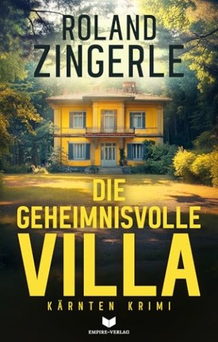 Cover: Roland Zingerle - Die geheimnisvolle Villa: Alpenkrimi Geheimnisvoll, packend und raffiniert (M&ouml;rderische Alpen 4)