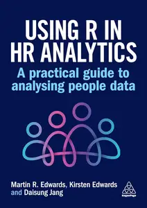 Using R in HR Analytics A Practical Guide to Analysing People Data