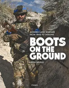 Boots on the Ground Modern Land Warfare from Iraq to Ukraine