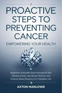 Proactive Steps To Preventing Cancer