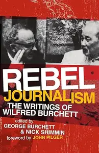 Rebel Journalism The Writings of Wilfred Burchett