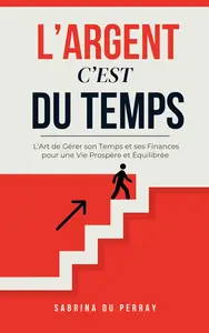 L'argent C'est Du Temps (French Edition)