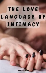 The Love Language Of Intimacy How to Communicate Your Sexual Needs In Your Relationship