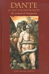 Dante & the Unorthodox The Aesthetics of Transgression