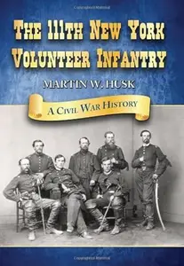 The 111th New York Volunteer Infantry A Civil War History