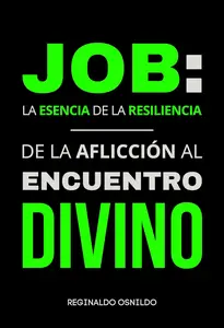 Job La esencia de la resiliencia – De la aflicción al encuentro divino (Spanish Edition)