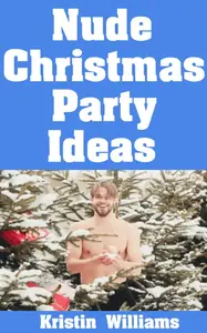 Nude Christmas Party Ideas The Most Fun Christmas Parties You Can Host Where Everybody is Naked