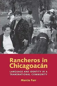 Rancheros in Chicagoacán Language and Identity in a Transnational Community