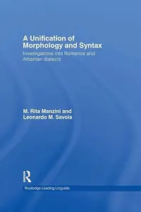 A Unification of Morphology and Syntax Investigations into Romance and Albanian Dialects