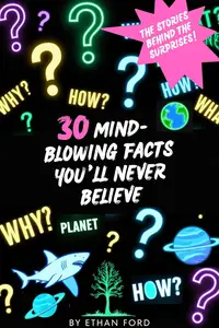 30 Mind–Blowing Facts You'll Never Believe